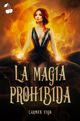 La magia prohibida Carmen Vigo Fantasía Cherry Publishing