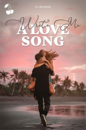 Write me a Love Song S.L Borowski cherry publishing new adult