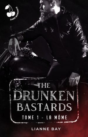 The Drunken Bastards - Tome 1 - La Môme Lianne Bay Dark romance