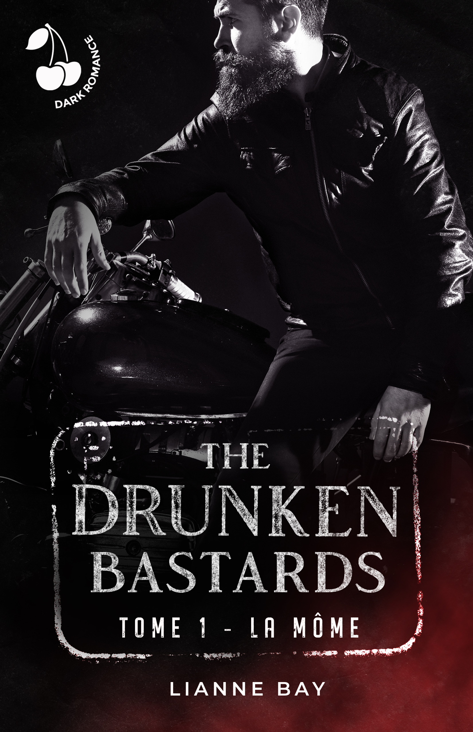 The Drunken Bastards - Tome 1 - La Môme Lianne Bay Cherry Publishing The Drunken Bastards - Tome 1 - La Môme Lianne Bay Dark romance