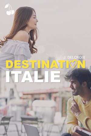 Destination Italie J Delcroix cherry publishing comédie romantique