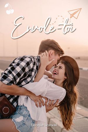 Envole-toi Léonie Lonval cherry publishing comédie romantique