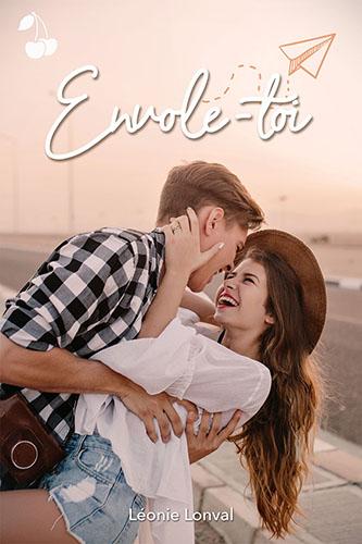 Envole-toi Léonie Lonval cherry publishing Envole-toi Léonie Lonval cherry publishing comédie romantique