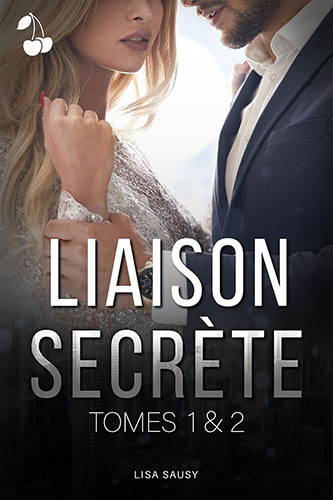 Liaison Secrète tomes 1,2 Lisa Sausy cherry publishing Liaison Secrète tomes 1,2 Lisa Sausy cherry publishing hot romance