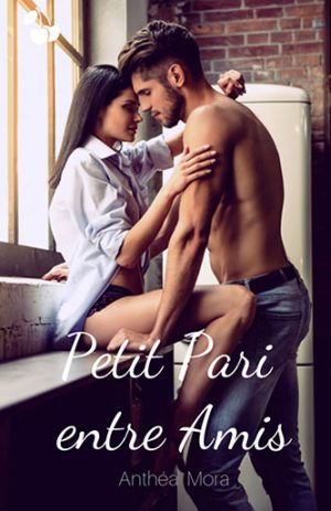 Petit Pari entre amis anthéa mora cherry publishing Hot romance
