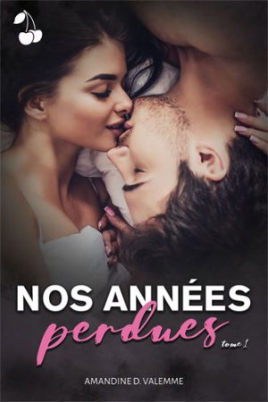 Noes années perdues tome 1 Amandine D. Valemme cherry publishing hot romance