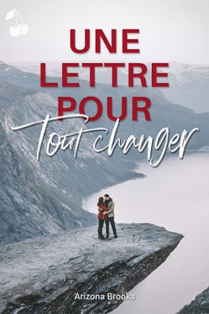 Une lettre pour tout changer Arizona Brooks cherry publishing new adult