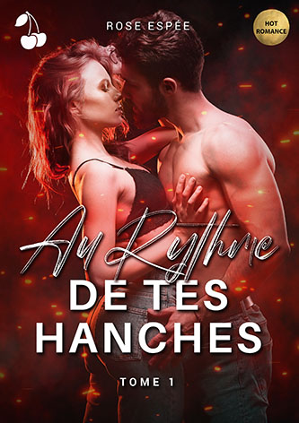 Au Rythme de tes Hanches tome 1 Rose Espee cherry publishing Au Rythme de tes Hanches tome 1 Rose Espee cherry publishing hot romance