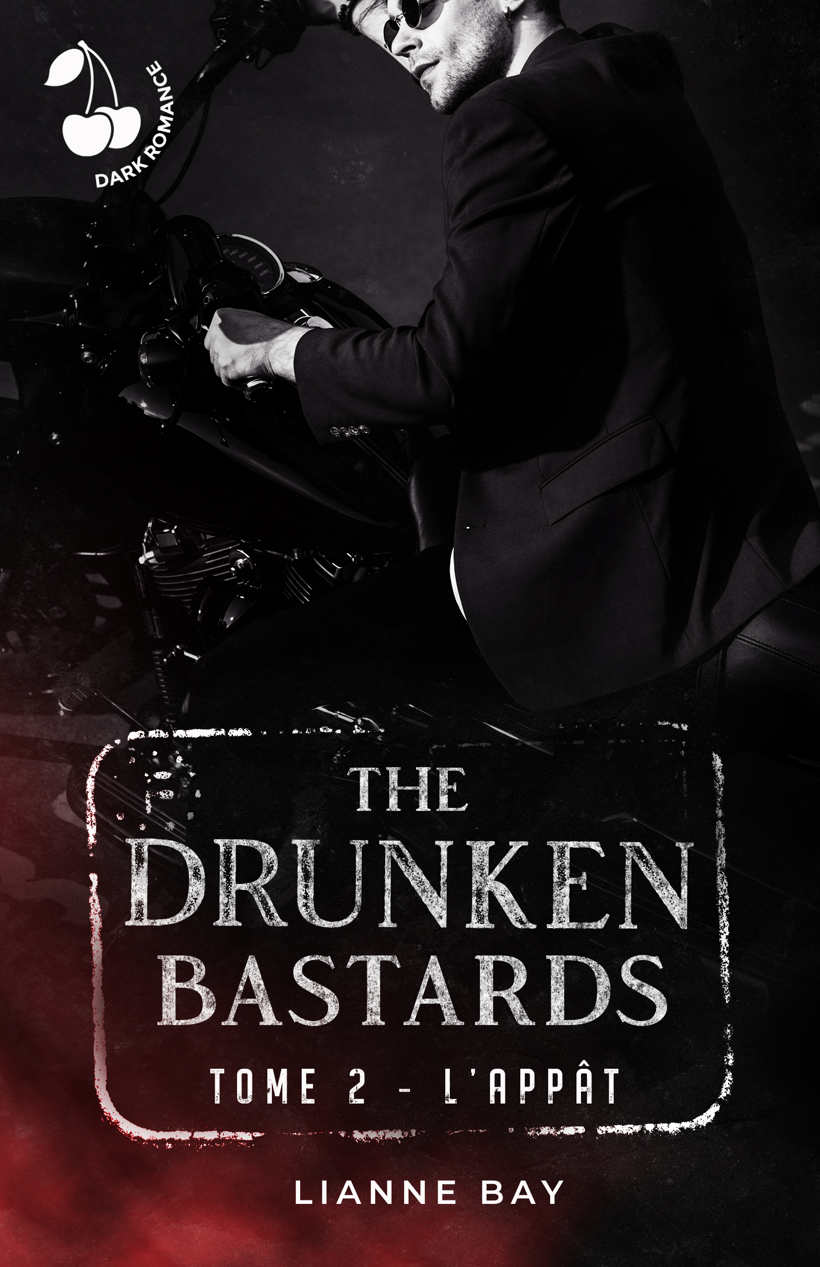 The Drunken Bastards - Tome 2 - L'Appât Lianne Bay Cherry Publishing The Drunken Bastards - Tome 2 - L'Appât Lianne Bay Dark romance