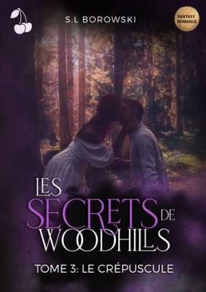 Les secrets de Woodhills tome 3 S.L Borowski cherry publishing fantasy romance