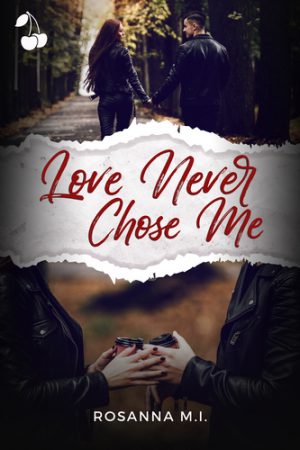 love never chose me cherry publishing rosanna m.i.