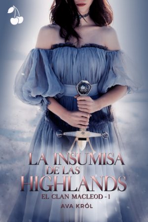 La insumisa de las Highlands romance historico cherry publishing ava krol