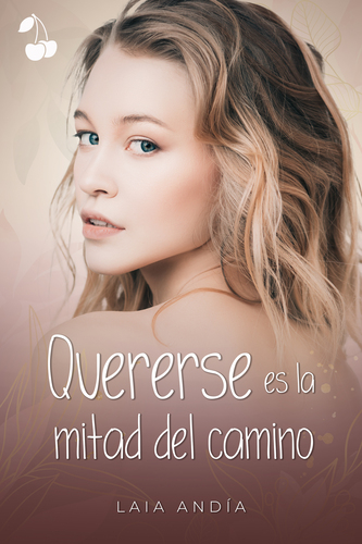 Quererse es mitad del camino Laia Andia Cherry Publishing Quererse es la mitad del camino laia andia young adult cherry publishing