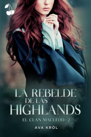 la rebelde de las highlands romance historico cherry publishing