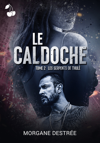 Le Caldoche tome 2 Morgane Destrée Le Caldoche Romance Historique Thriller Morgane Destrée Cherry Publishing