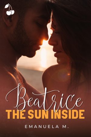 Beatrice the sun inside emanuela M. commedia romantica cherry publishing