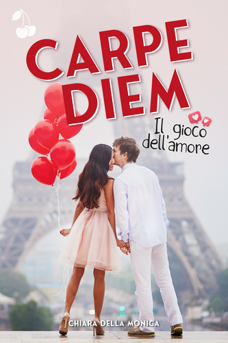 Carpe Diem il gioco dell'amore Chiara Della Monica Cherry Publishing commedia rommantica romance