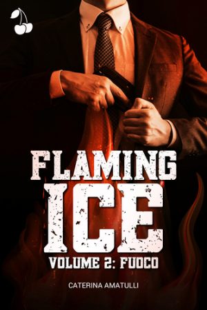 Flaming Ice 2 fuoco Caterina Amatulli cherry publishing soft dark romance