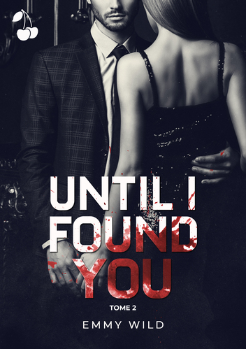 until I found you tome 2 Cherry Publishing Emmy Wild until I found you tome 2 Cherry Publishing Emmy Wild romance thriller