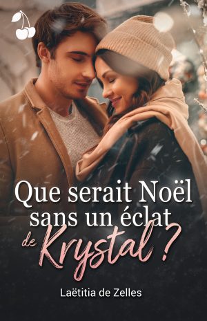 Que serait Noël dans un éclat de Krystal ? Laëtitia de Zelles New Adult