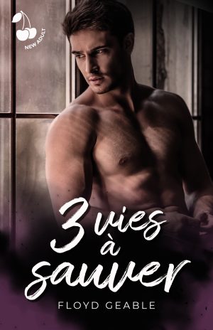 Trois vies à sauver Floyd Geable New adult