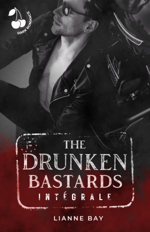 The Drunken Bastards - L'intégrale Lianne Bay Dark romance