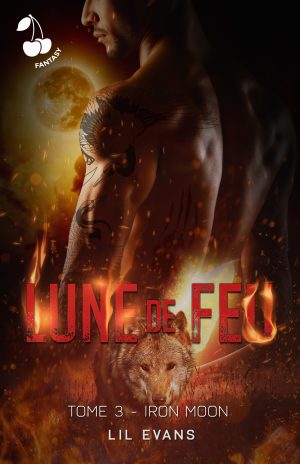Lune de feu - Tome 3 - Lil Evans Fantasy romance Cherry Publishing